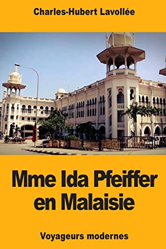 Mme Ida Pfeiffer en Malaisie (French Edition)