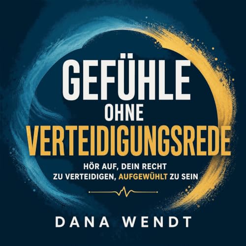 Gef&uuml;hle ohne Verteidigungsrede: H&ouml;r auf, dein Recht zu verteidigen, aufgew&uuml;hlt zu sein copertina