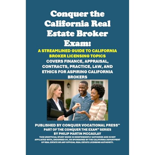 Conquer the California Real Estate Broker Exam: A Streamlined Guide to California Broker Licensing Topics by Philip Martin McCaulay episode artwork