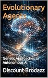 Evolutionary Agents: Genetic Approaches to Autonomous AI