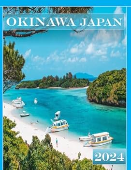 OKINAWA JAPAN: A vibrant Tour to OKINAWA JAPAN Photography Coffee Table Book Tourists Attractions.