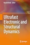 Ultrafast Electronic and Structural Dynamics