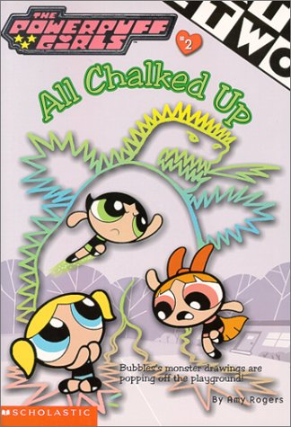 Powerpuff Girls Chapter Book #02: All Chalked Up! (Powerpuff Girls, Chaper Book)