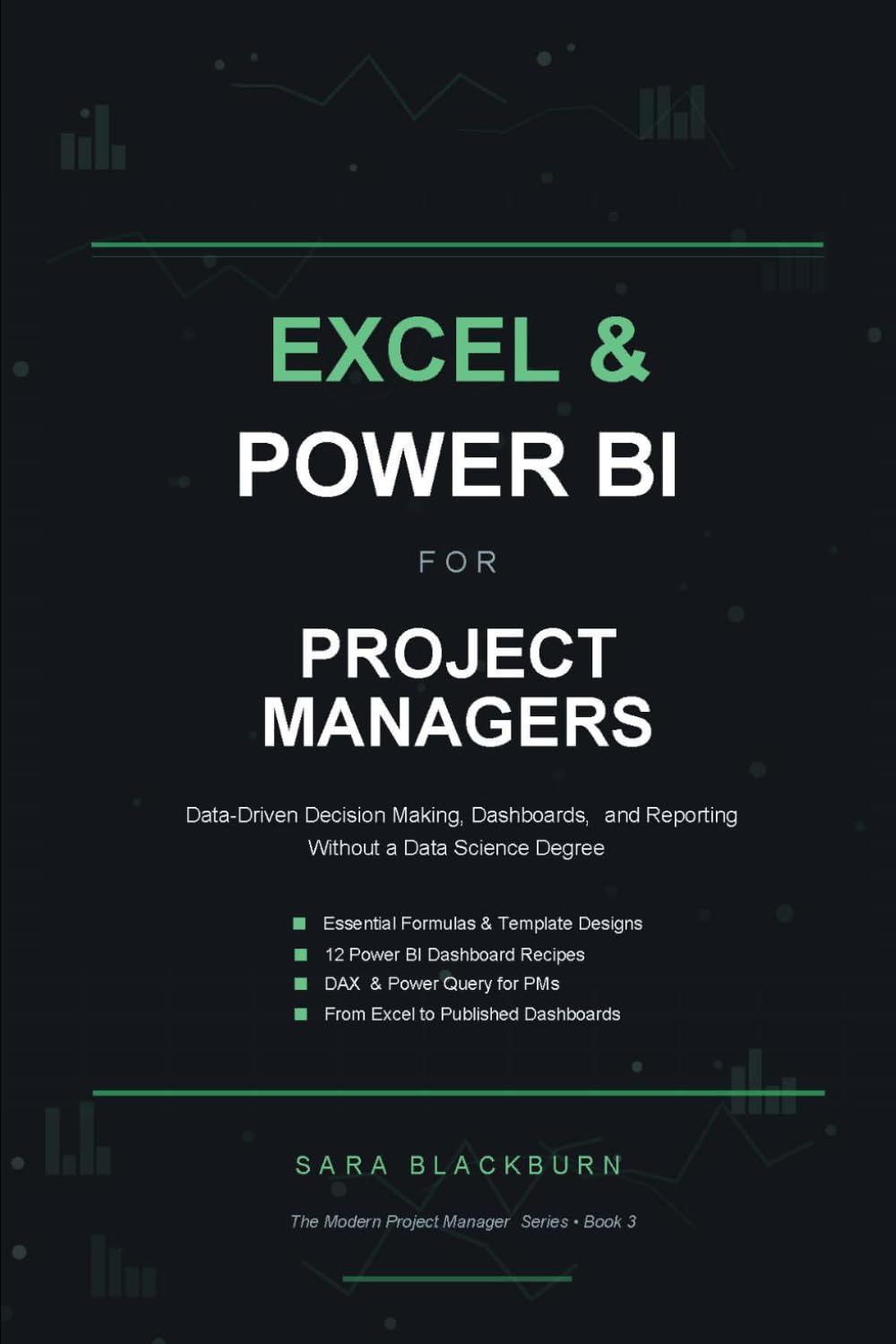 Excel & Power BI for Project Managers: Data-Driven Decision Making, Dashboards, and Reporting Without a Data Science Degree (The Modern Project Manager)