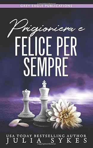 Prigioniera e felice per sempre (Italian Edition) [Italian] 1643661507 Book Cover