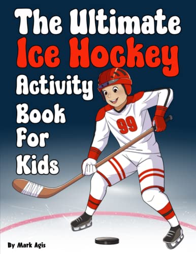 The Ultimate Ice Hockey Activity Book for kids: Score big with over 80 hockey activities Featuring Crossword puzzle, Create Your Own Team, games, coloring pages, jokes, Word Search, math challenges and more for young fans. gift for boys & girls ages 8-12