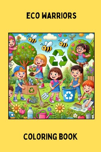 Eco Warriors: Coloring Book Of Eco-Friendly Activities