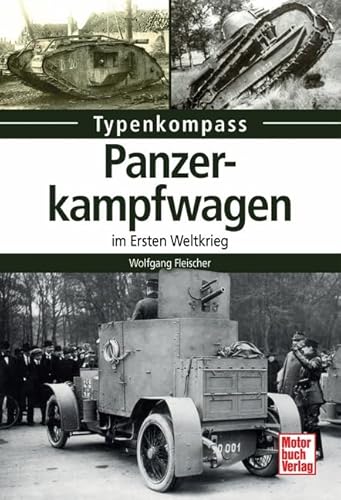 Panzerkampfwagen: im Ersten Weltkrieg (Typenkompass)