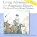 Living Adventures from American History, Volume 3 - The Life and Times of George Washington - The American Revolution