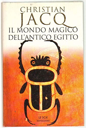 Il mondo magico dell'antico Egitto Il mondo magico dell'antico Egitto