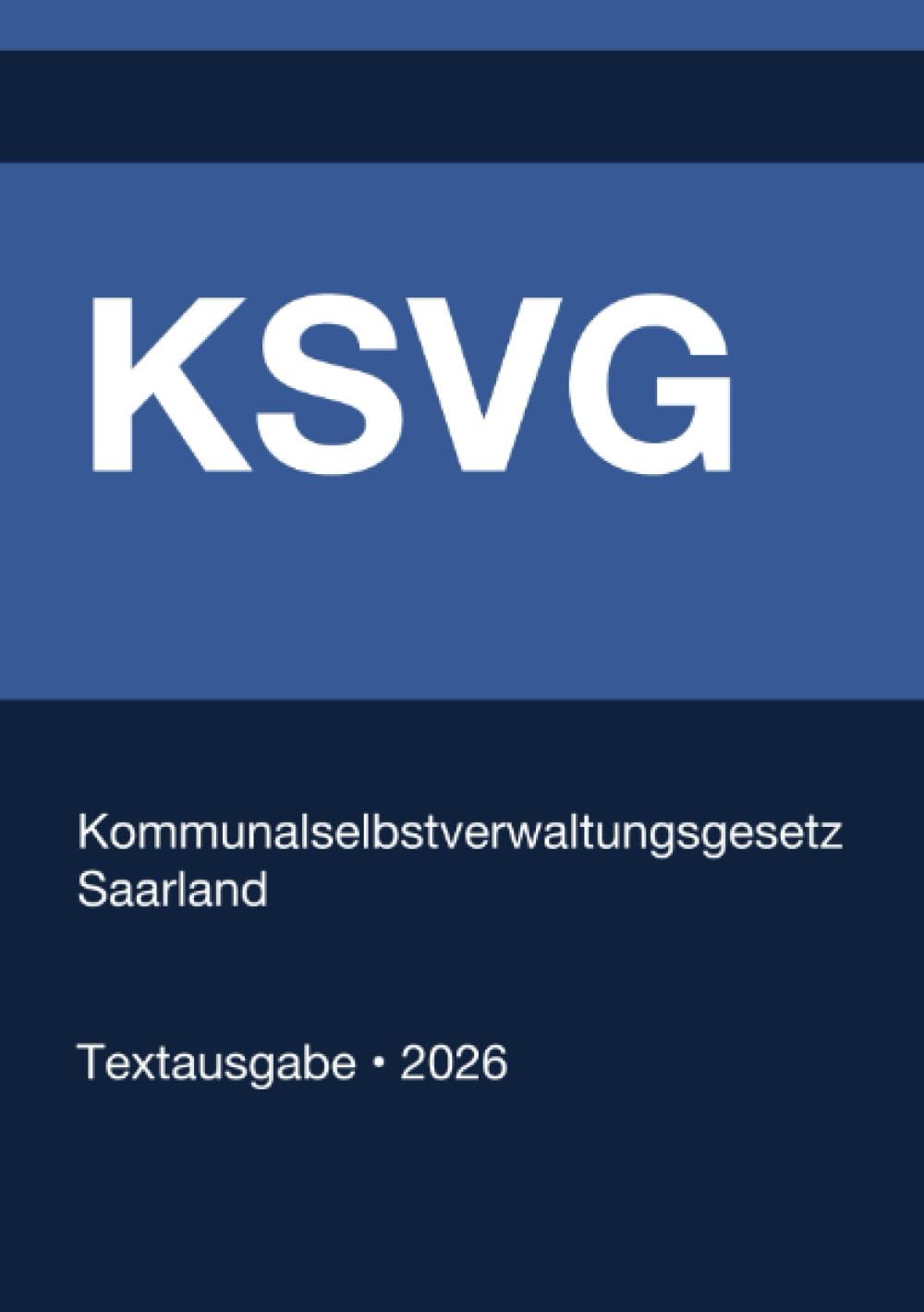 KSVG - Kommunalselbstverwaltungsgesetz Saarland 2026: Vollständiger Gesetzestext in aktueller Fassung • Ohne Kommentare • Systematisch gegliedert