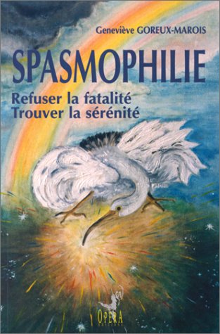 Télécharger Spasmophilie. : Refuser la fatalité et trouver la sérénité Francais PDF
