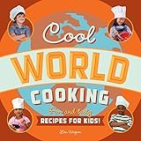 Cool World Cooking: Fun and Tasty Recipes for Kids!