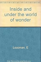 Inside And Under The World Of Wonder 0892591129 Book Cover