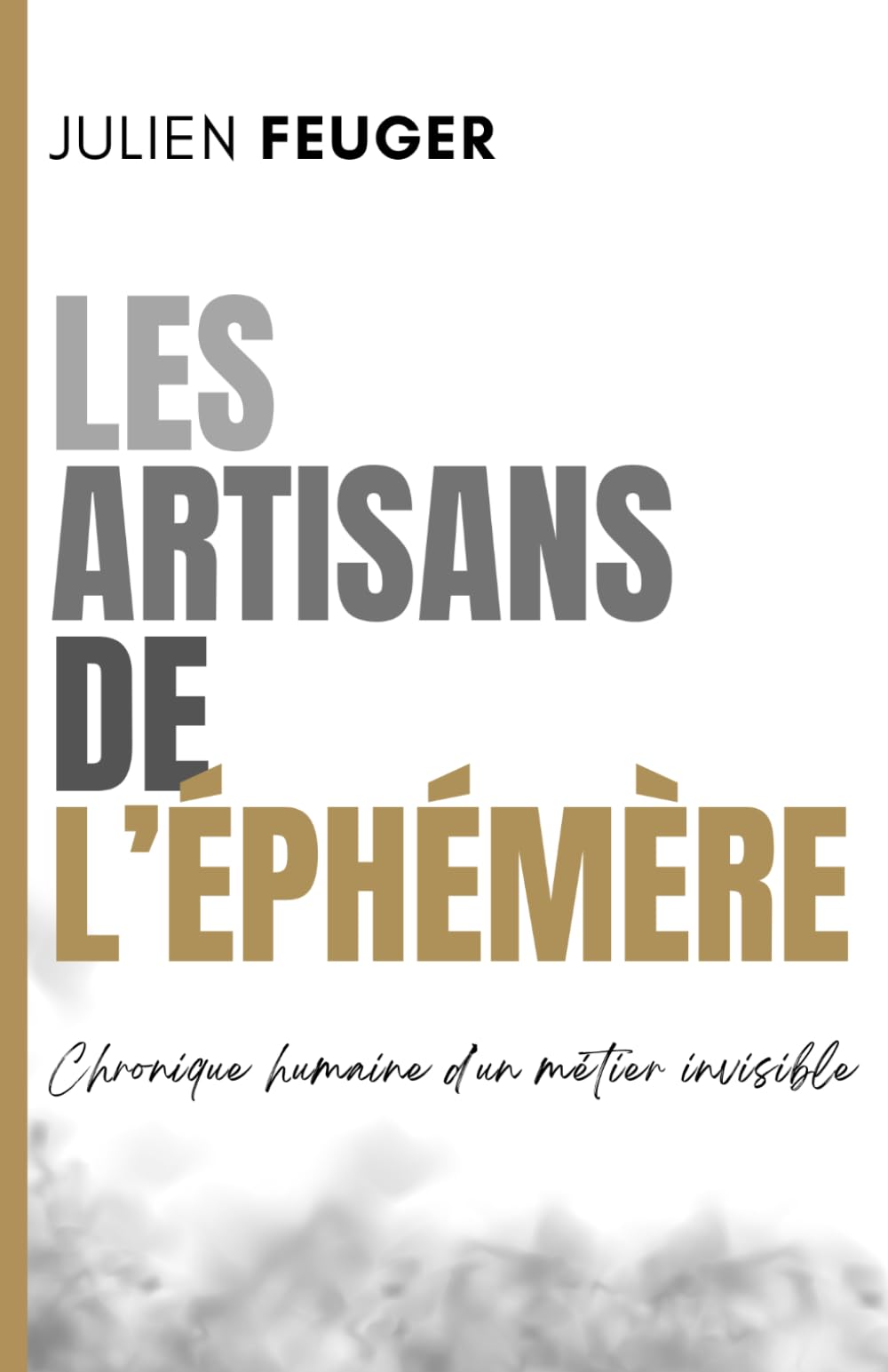 Les Artisans de l'Éphémère: Chronique humaine d’un métier invisible