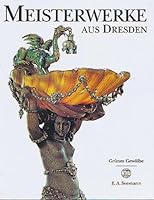 Meisterwerke aus Dresden : Grunes Gewolbe 3363006330 Book Cover
