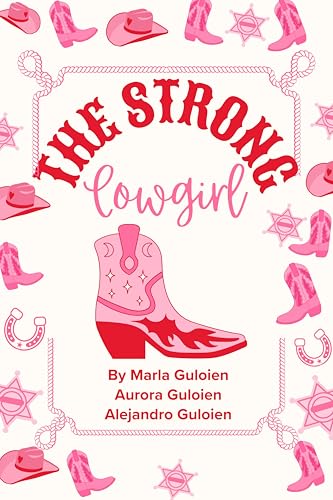 The Strong Cowgirl: A Cowgirl’s Story of Heart & Heroic Strength (House of GlamRock)
