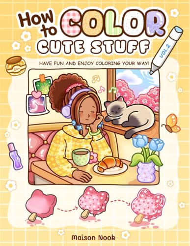 How To Color Cute Stuff: Vol. 2 Easy Step-by-Step Coloring Guide for Adults and Teens Featuring Cute and Playful Patterns for Relaxation