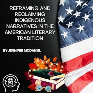 Reframing and Reclaiming Indigenous Narratives in the American Literary Tradition Audiobook By Jennifer McDaniel cover art