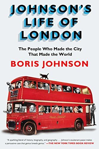Johnson's Life of London: The People Who Made the City that Made the World