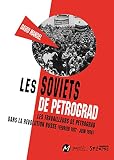 petrogradskaya  Les Soviets de Petrograd: Les travailleurs de Petrograd dans la révolution russe (février 1917-juin 1918)
