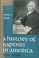 A History of Baptists in America: Prior to 1845 B0007DXQ3I Book Cover