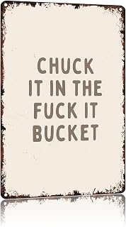 Chuck It Into The Fuck It Bucket Aluminum Metal Sign 12x8 Inch | Ideal for Home, Office, Bar. High-Gloss, Matte-Finish. Quirky Collectible. Nail.