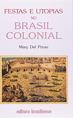 Festas e Utopia no Brasil Colonial
