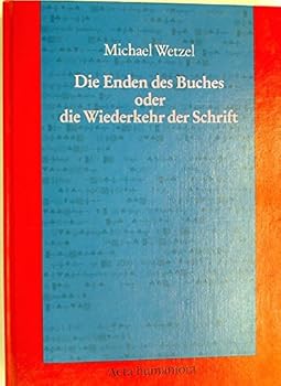 Paperback Die Enden Des Buches, Oder, Die Wiederkehr Der Schrift: Von Den Literarischen Zu Den Technischen Medien [German] Book