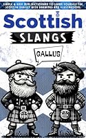 Scottish Slangs Phrase Book: Simple & Easy mini dictionary to learn yourself the Scottish dialect With Drawings and Illustrations B0DBG426DN Book Cover
