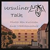 Ursuliner Talk- Hinter den Kulissen einer Mädchenschule
