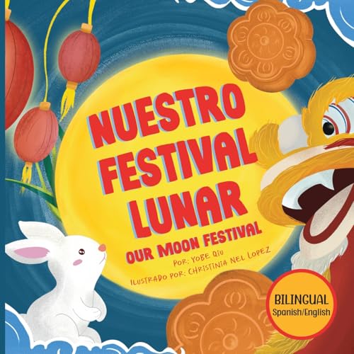 Image of Nuestro Festival Lunar, Our Moon Festival Bilingual Edition: Celebrating Moon Festival in Asian Communities (Spanish Edition)