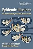Epidemic Illusions: On the Coloniality of Global Public Health
