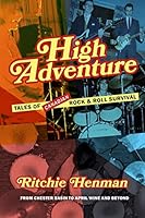 High Adventure: Tales of Canadian Rock & Roll Survival 1990770169 Book Cover