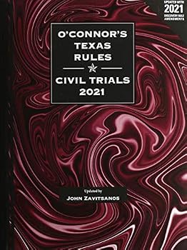 Unknown Binding O'Connor's Texas Rules Civil Trials, 2021 ed. Book