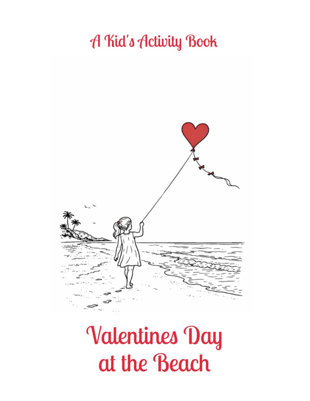 Valentines Day at the Beach: A Kid's Activity Book