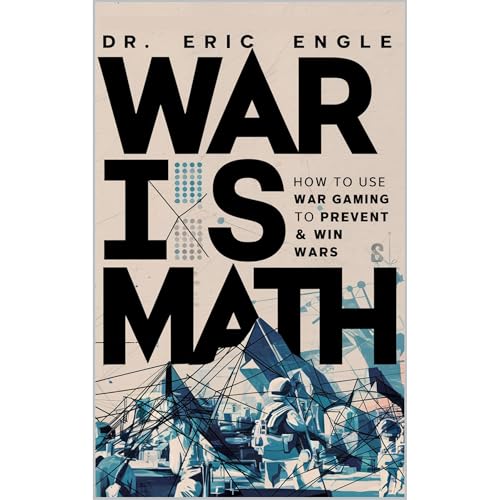 War is Math: How to Use Wargaming to Prevent &amp;amp; Win Wars by Eric Engle episode artwork