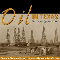 Oil in Texas: The Gusher Age, 1895-1945 cover art