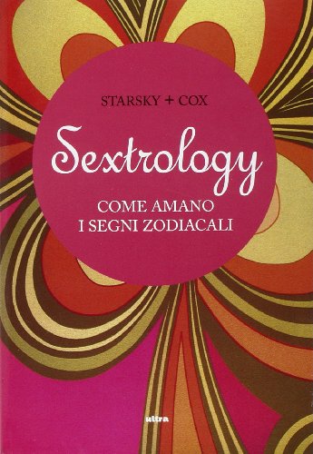 Sextrology. Come amano i segni zodiacali