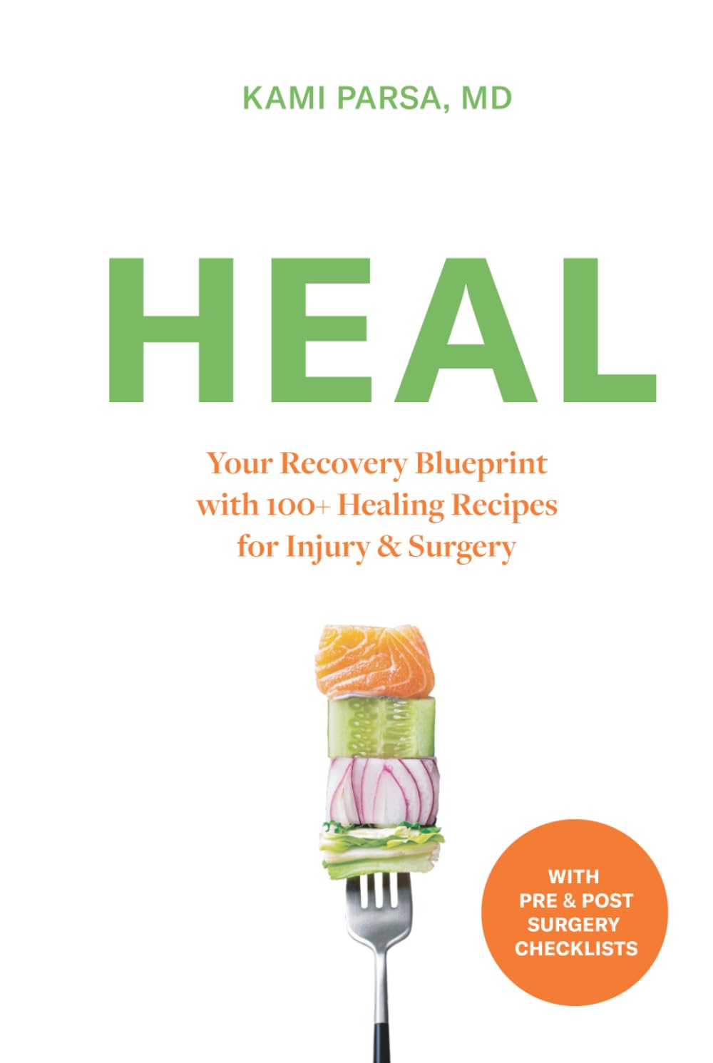 HEAL: Your Recovery Blueprint with 100+ Healing Recipes for Surgery and Injury