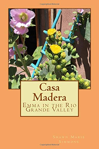 Casa Madera: Emma in the Rio Grande Valley