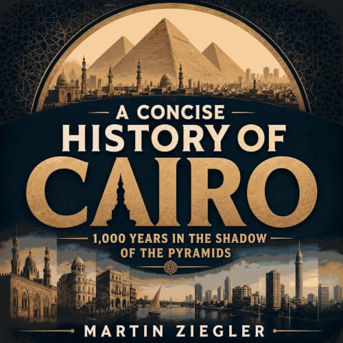 『A Concise History of Cairo: 1,000 Years in the Shadow of the Pyramids』のカバーアート