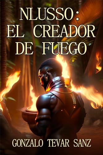 NLUSSO: EL CREADOR DE FUEGO (El poder del Monte Pan nº 2)
