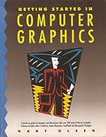 Getting Started in Computer Graphics: a Hands-on Guide for Designers and Illustrators with Over 200 State-of-the-art Examples 089134330X Book Cover
