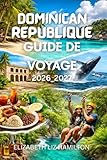 RÉPUBLIQUE DOMINICAINE GUIDE DE VOYAGE 2026-2027: Votre guide ultime pour...