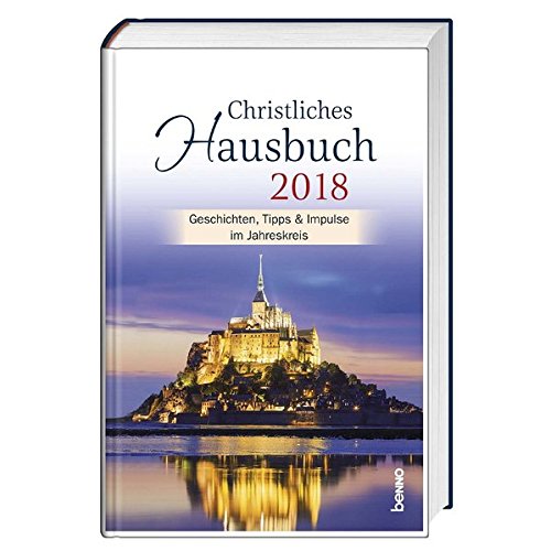 Christliches Hausbuch 2018: Geschichten, Tipps & Impulse im Jahreskreis Christliches Hausbuch 2018: Geschichten, Tipps & Impulse im Jahreskreis