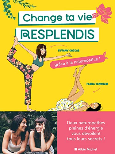 Change ta vie, resplendis: Grâce à la naturopathie !