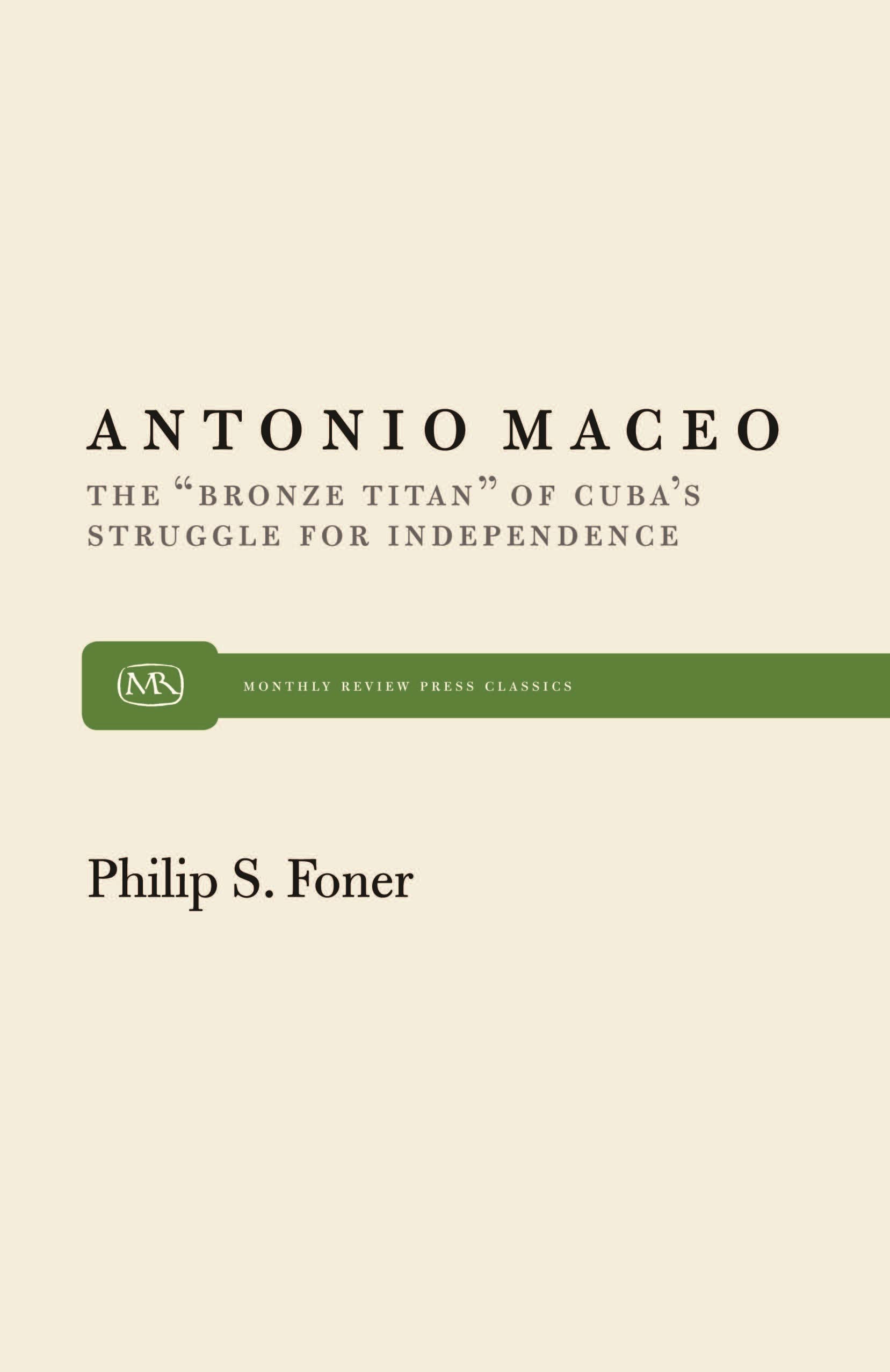 Buy Antonio Maceo: The "Bronze Titan" of Cuba's Struggle for Independence: 4 (Monthly Review Press Classic Titles) — BookShops.in