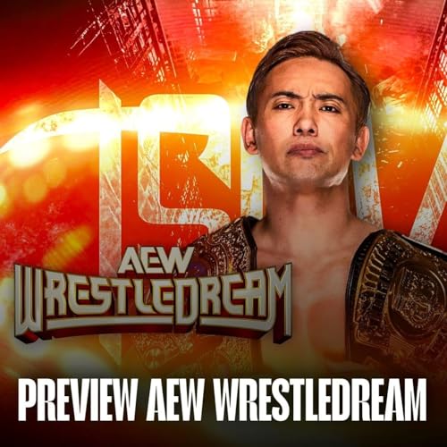 AEW WrestleDream Preview - What's Next #328