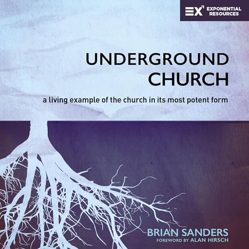 Underground Church by Brian Sanders, Alan Hirsch - foreword episode artwork